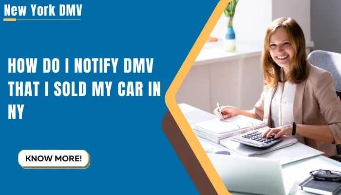 How Do I Notify DMV That I Sold My Car In NY