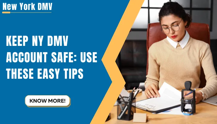 Keep NY DMV Account Safe: Use These Easy Tips